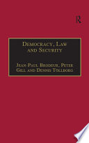 Democracy, law, and security : internal security services in contemporary Europe / edited by Jean-Paul Brodeur, Peter Gill, Dennis Tollborg.