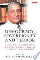 Democracy, sovereignty and terror : Lakshman Kadirgamar on the foundations of the international order /