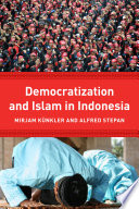 Democracy and Islam in Indonesia / edited by Mirjam Kunkler and Alfred Stepan.