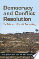 Democracy and conflict resolution : the dilemmas of Israel's peacemaking / edited by Miriam Fendius Elman, Oded Haklai, and Hendrik Spruyt.