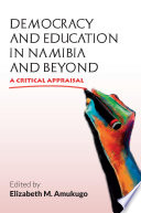 Democracy and education in Namibia and beyond : a critical appraisal /