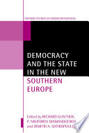 Democracy and the state in the new Southern Europe / edited by Richard Gunther, P. Nikiforos Diamandouros, and Dimitri A. Sotiropoulos.