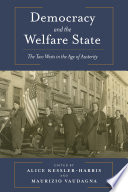 Democracy and the welfare state : the two Wests in the age of austerity / edited by Alice Kessler-Harris and Maurizio Vaudagna.