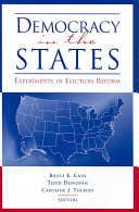 Democracy in the states : experiments in election reform /