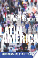 Democratic governance in Latin America / edited by Scott Mainwaring and Timothy R. Scully.
