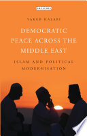 Democratic peace across the Middle East : Islam and political modernisation /