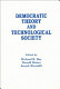 Democratic theory and technological society /