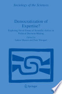 Democratization of expertise? : exploring novel forms of scientific advice in political decision-making / edited by Sabine Maasen and Peter Weingart.