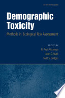 Demographic toxicity : methods in ecological risk assessment / edited by H. Reşit Akc̜akaya, John D. Stark, Todd S. Bridges.