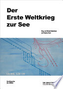 Der Erste Weltkrieg zur See / In Zusammenarbeit des Deutschen Marinemuseums und des Zentrums fur Militargeschichte und Sozialwissenschaften der Bundeswehr herausgegeben von Michael Epkenhans und Stephan Huck.