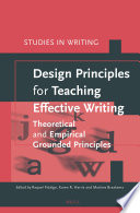 Design principles for teaching effective writing : theoretical and empirical grounded principles / edited by Raquel Fidalgo, Karen R. Harris, Martine Braaksma.