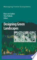 Designing green landscapes / Klaus von Gadow, Timo Pukkala, editors ; foreword by Klaus von Gadow and Timo Pukkala.