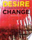 Desire change : contemporary feminist art in Canada /