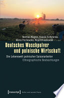 Deutsches Waschpulver und polnische Wirtschaft : die Lebenswelt polnischer Saisonarbeiter : ethnographische Beobachtungen / Mathias Wagner [and three others].