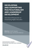 Developing and supporting multiculturalism and leadership development : International perspectives on humanizing higher education /