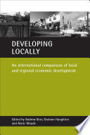 Developing locally : an international comparison of local and regional economic development /