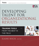 Developing talent for organizational results training tools from the best in the field /
