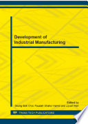 Development of industrial manufacturing : selected, peer reviewed papers from the 2013 2nd International Conference on Sustainable Energy and Environmental Engineering (ICSEEE 2013), 28-29 December, 2013, Shenzhen, China / edited by Seung-Bok Choi, Fauziah Shahul Hamid and Liyuan Han.
