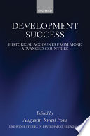 Development success : historical accounts from more advanced countries / edited by Augustin K. Fosu.