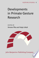 Developments in primate gesture research edited by Simone Pika, Katja Liebal.
