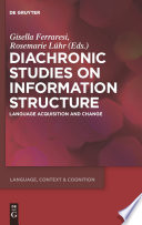 Diachronic studies on information structure : language acquisition and change /