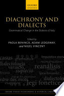 Diachrony and Dialects : Grammatical Change in the Dialects of Italy.