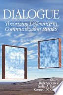 Dialogue : theorizing difference in communication studies / edited by Rob Anderson, Leslie A. Baxter, and Kenneth N. Cissna.