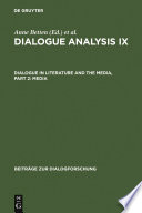 Dialogue analysis IX : dialogue in literature and the media : selected papers from the 9th IADA Conference, Salzburg 2003. Part 2, Media /
