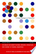 Dialogues on constitutional origins, structure, and change in federal countries / edited by Raoul Blindenbacher and Abigail Ostien.