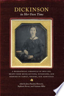 Dickinson in her own time : a biographical chronicle of her life, drawn from recollections, interviews, and memoirs by family, friends, and associates /