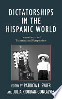 Dictatorships in the Hispanic world : transatlantic and transnational perspectives /