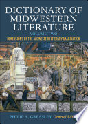 Dictionary of Midwestern literature. Philip A. Greasley, general editor.