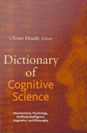 Dictionary of cognitive science : neuroscience, psychology, artificial intelligence, linguistics, and philosophy /