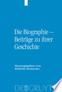Die Biographie : Beiträge zu ihrer Geschichte / herausgegeben von Wilhelm Hemecker ; unter Mitarbeit von Wolfgang Kreutzer.