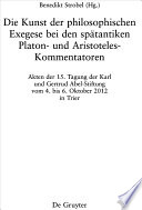 Die Kunst der philosophischen Exegese bei den spätantiken Platon- und Aristoteles-Kommentatoren /