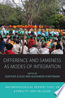 Difference and sameness as modes of integration : Anthropological perspectives on ethnicity and religion /