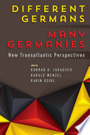 Different Germans, many Germanies. New transatlantic perspectives / konrard Jarausch ; Harald Wenzel ; Karin Goihl.