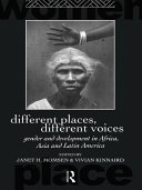 Different places, different voices : gender and development in Africa, Asia, and Latin America /