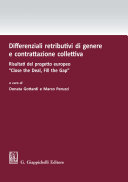 Differenziali retributivi di genere e contrattazione collettiva : risultati del progetto europeo "Close the deal, fill the gap" /