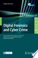 Digital forensics and cyber crime : first international ICST conference, ICDF2C 2009, Albany, NY, USA, September 30-October 2, 2009 : reevised selected papers / Sanjay Goel (ed.).