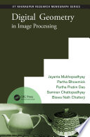 Digital geometry in image processing Jayanta Mukhopadhyay ... [et al.].