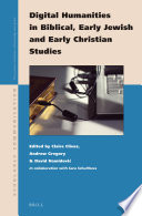 Digital humanities in biblical, early Jewish and early Christian studies / edited by Claire Clivaz, Andrew Gregory, David Hamidovic ; in collaboration with Sara Schulthess.