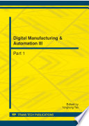 Digital manufacturing & automation III : selected, peer reviewed papers from the 3rd international conference on Digital manufacturing & automation (ICDMA2012), August 1-2, 2012, Guangxi, China /