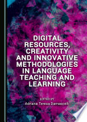 Digital resources, creativity and innovative methodologies in language teaching and learning /