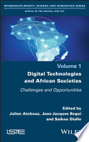 Digital technologies and African societies : challenges and opportunities / edited by Julien Atchoua, Jean-Jacques Bogui, Saikou Diallo.