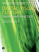 Digital visual culture : theory and practice /