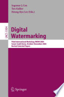 Digital watermarking : third international workshop, IWDW 2004, Seoul, South Korea, October 30-November 1, 2004 : revised selected papers /