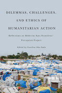 Dilemmas, challenges, and ethics of humanitarian action : reflections on Medecins Sans Frontieres Perception Project /