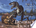 Dinosaur imagery : the science of lost worlds and Jurassic art: the Lanzendorf collection / foreword by Philip J. Currie ; photography by Michael Tropea.