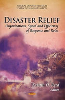 Disaster relief : organizations, speed and efficiency of response, and roles /